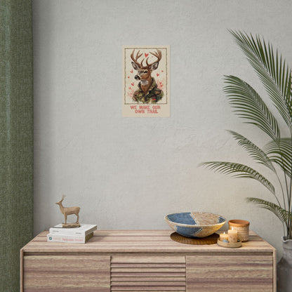 Camo Deer Illustration Poster — “We Make Our Own Trail” Rolled Art Print - You're My Kind of Weird