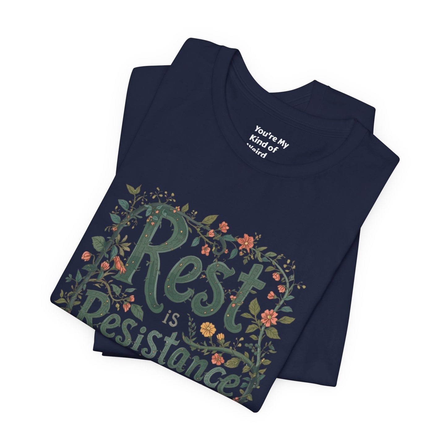 Rest is Resistance Tee, Motivational Shirt, Relaxation Apparel, Unisex Tee, Gift for Peace Lovers - You're My Kind of Weird