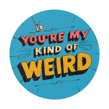 Blue You’re My Kind of Weird Vinyl Sticker – Bold Vintage Graphic, Quirky Decal for Laptops & Water Bottles