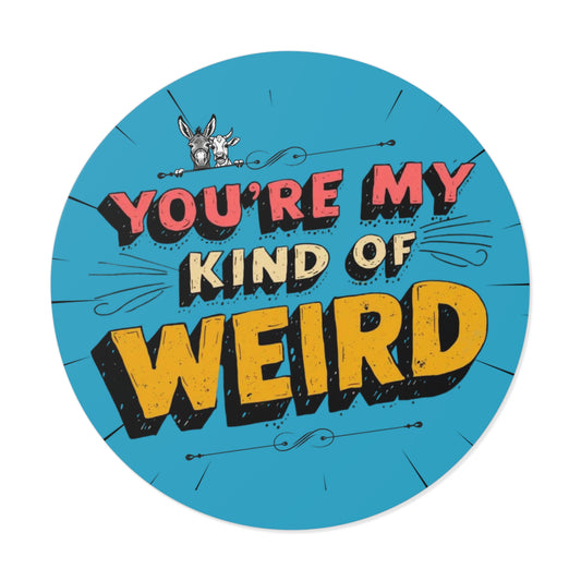 Blue You’re My Kind of Weird Vinyl Sticker – Bold Vintage Graphic, Quirky Decal for Laptops & Water Bottles