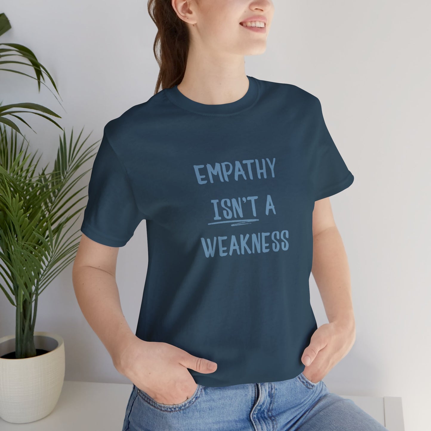Empathy Isn’t a Weakness Shirt – Social Justice Tee, Soft Ethical Unisex T-Shirt - You're My Kind of Weird