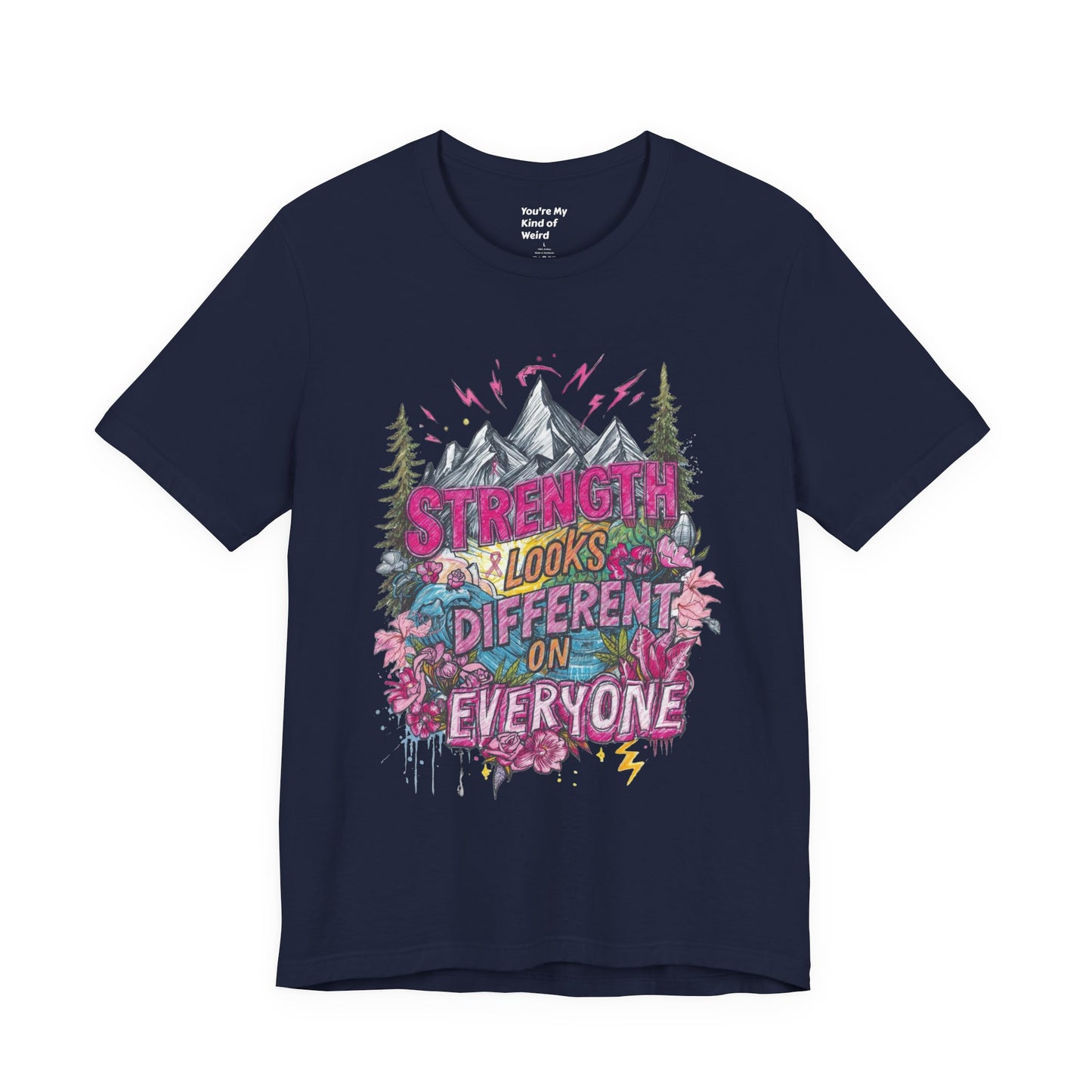 Strength Looks Different Mountainscape Unisex Shirt - You're My Kind of Weird T-Shirt