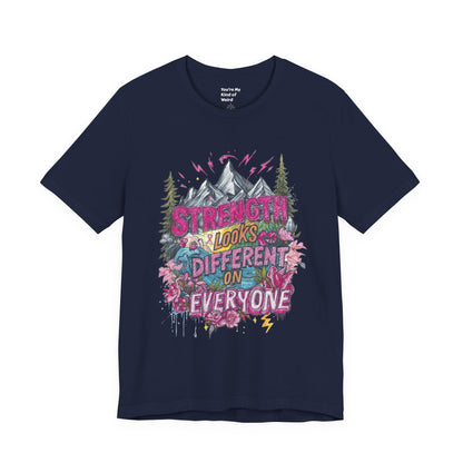 Strength Looks Different Mountainscape Unisex Shirt - You're My Kind of Weird T-Shirt