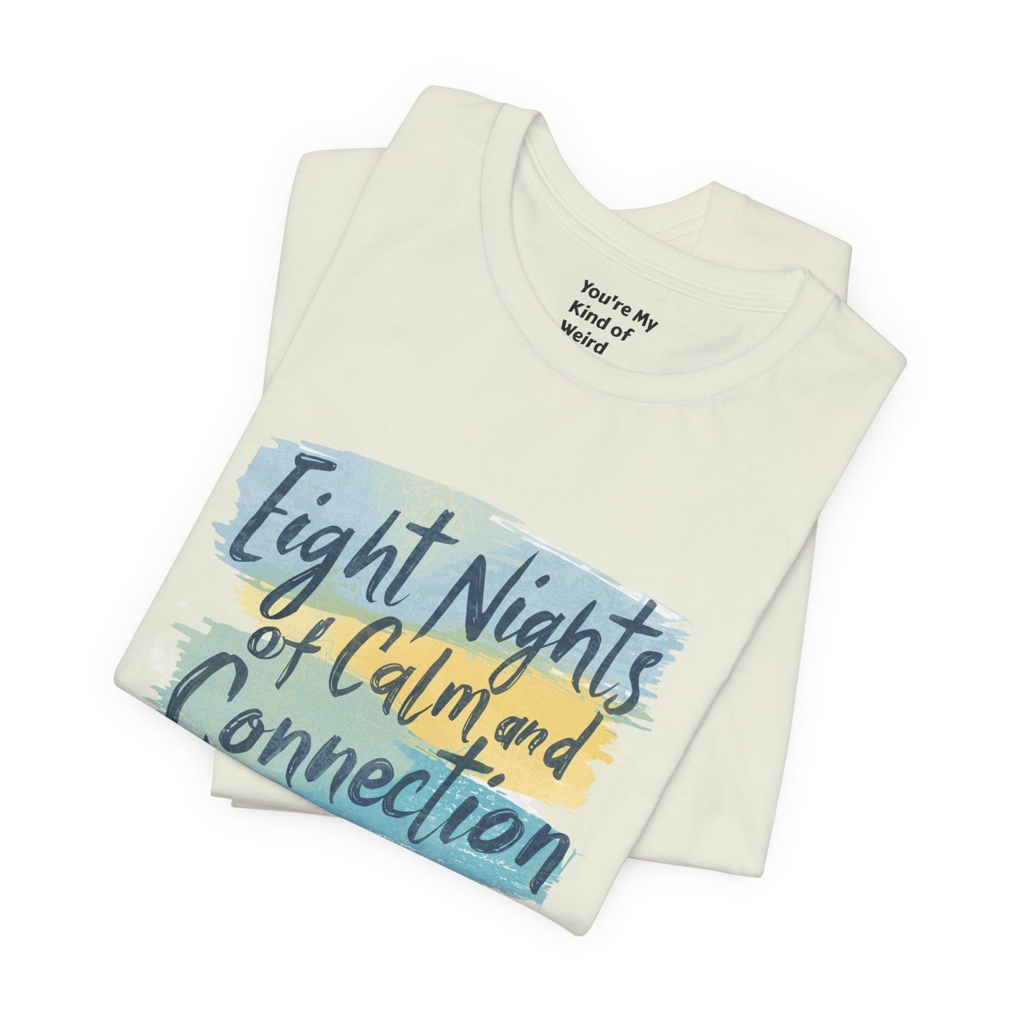 Eight Nights of Calm and Connection Hanukkah Shirt | Mindful Holiday Tee | Jewish Festival of Lights Shirt - You're My Kind of Weird
