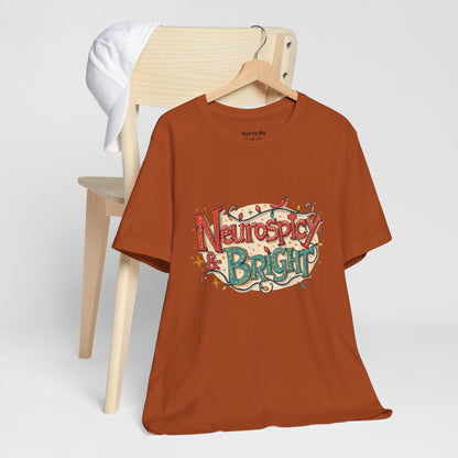 Neurospicy & Bright T-Shirt – Holiday Tee for Unique Minds - You're My Kind of Weird
