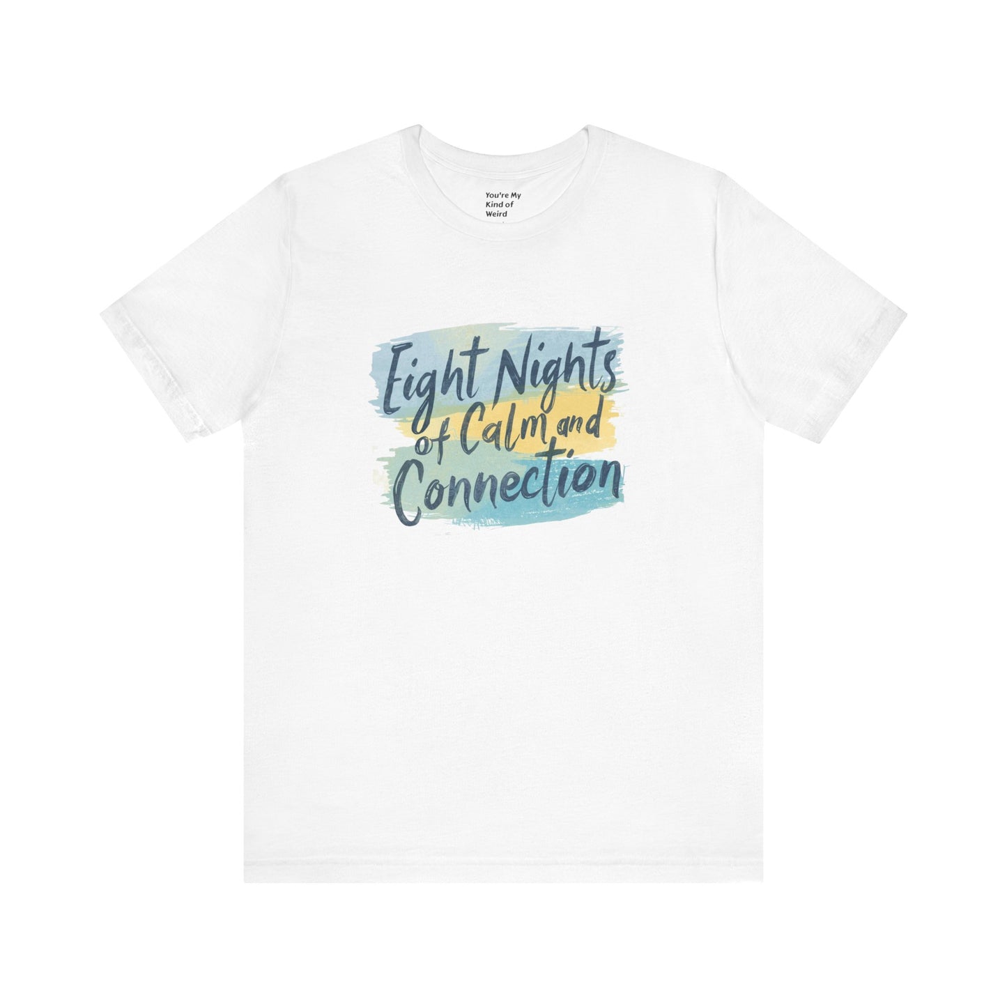 Eight Nights of Calm and Connection Hanukkah Shirt | Mindful Holiday Tee | Jewish Festival of Lights Shirt - You're My Kind of Weird