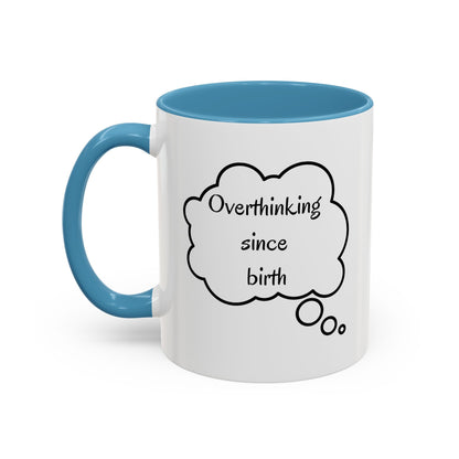 “Overthinking Since Birth” Accent Coffee Mug | Funny Quote Cup in 11oz & 15oz, Gift for Friends & Coworkers