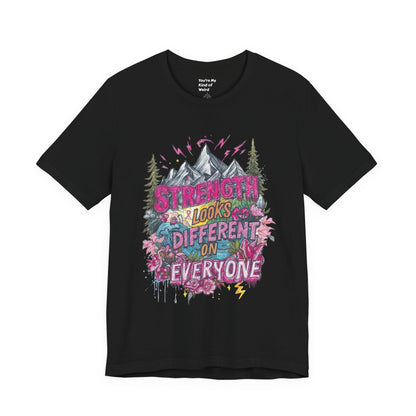 Strength Looks Different Mountainscape Unisex Shirt - You're My Kind of Weird T-Shirt