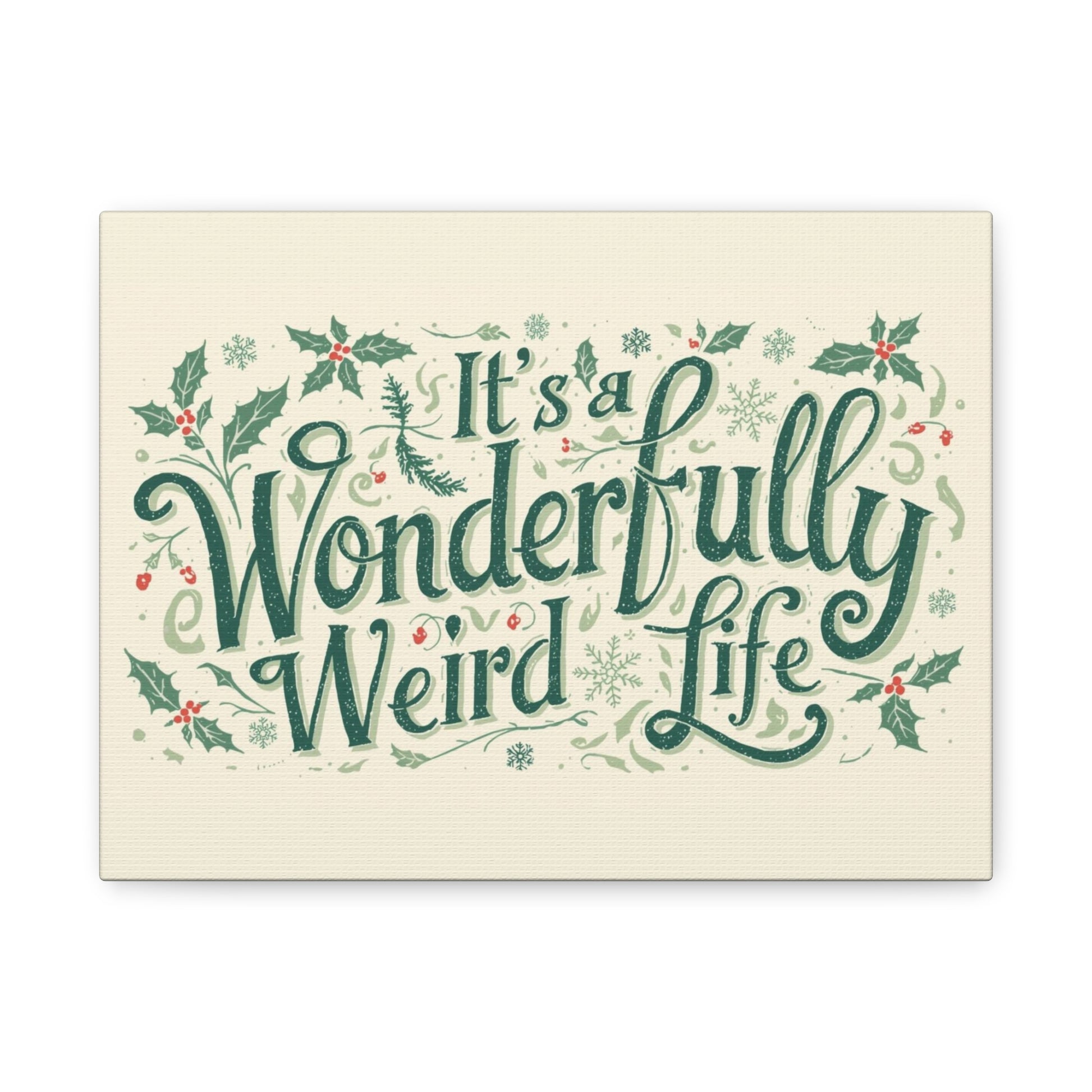 Canvas Wall Art — "It's a Wonderfully Weird Life" Holiday Typography Print - You're My Kind of Weird