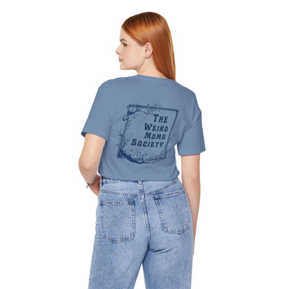 Weird Moms Society Member Shirt - You're My Kind of Weird