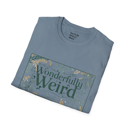 Wonderfully Weird Unisex Softstyle T-Shirt - Unique Gift, Quirky Apparel, Fun Statement Tee, Casual Wear, Everyday Comfort