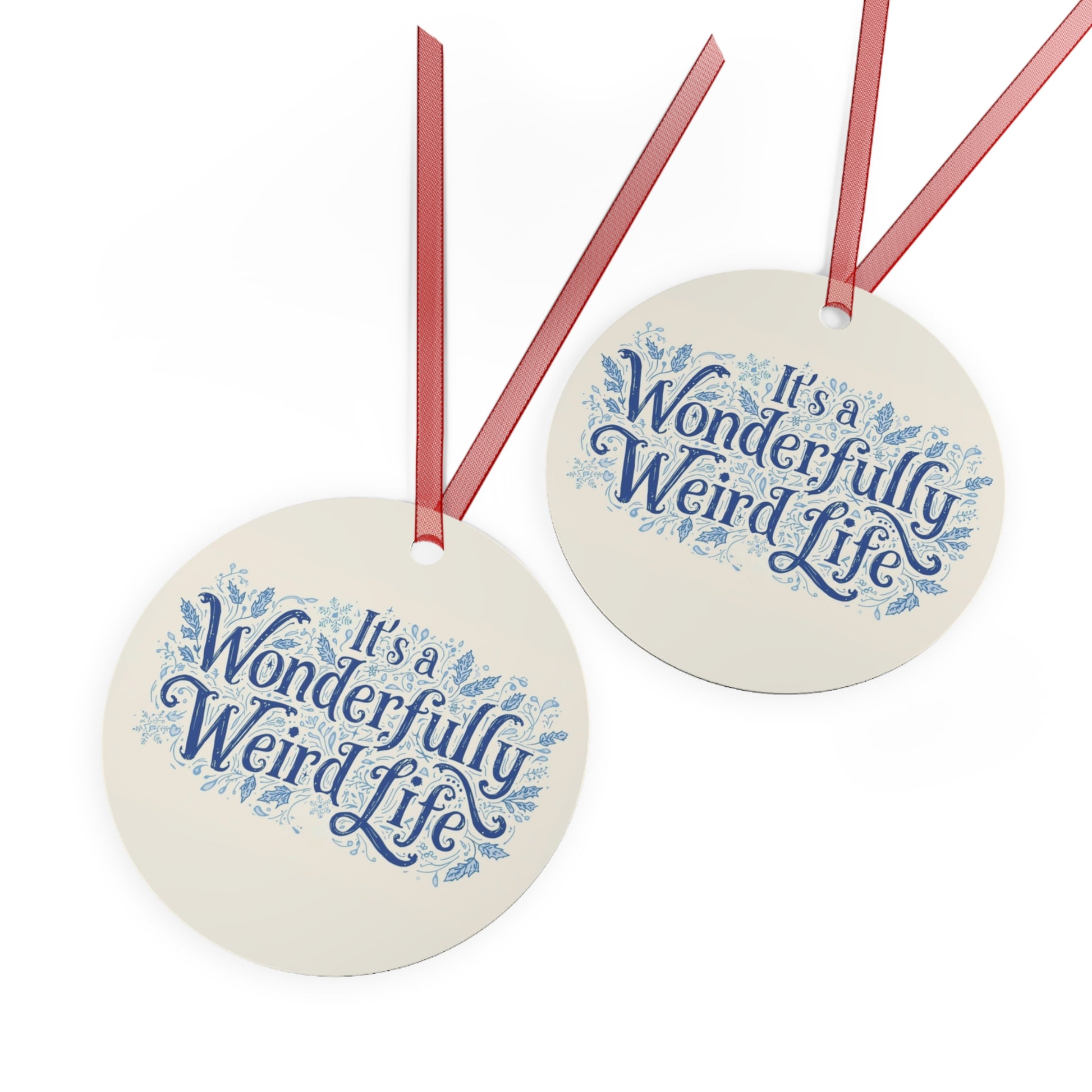 Whimsical Metal Ornaments - It's a Wonderful Weird Life - You're My Kind of Weird