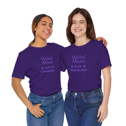 Weird Moms Build Character Shirt