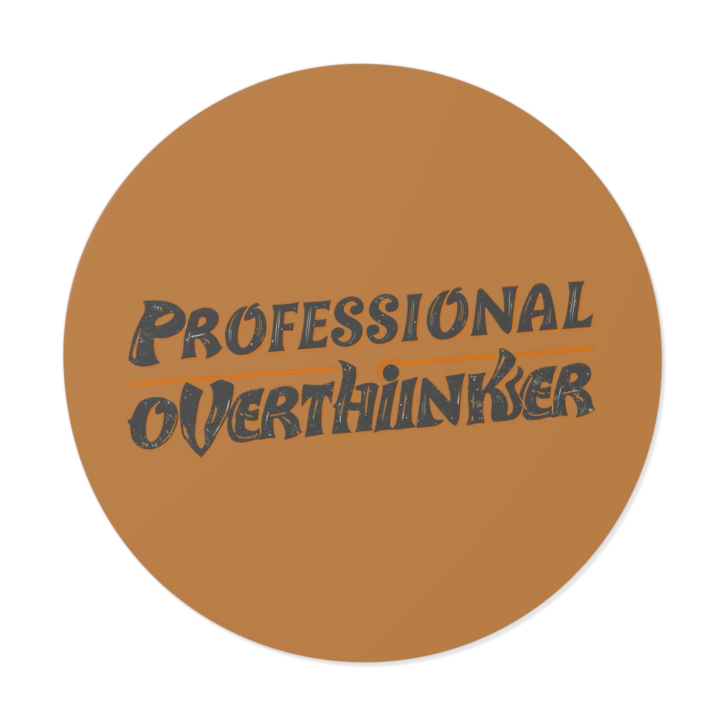 Brown Professional Overthinker Sticker – Funny Vinyl Decal for Laptops, Notebooks & Water Bottles | Waterproof, Matte Finish, Long - Lasting - You're My Kind of Weird