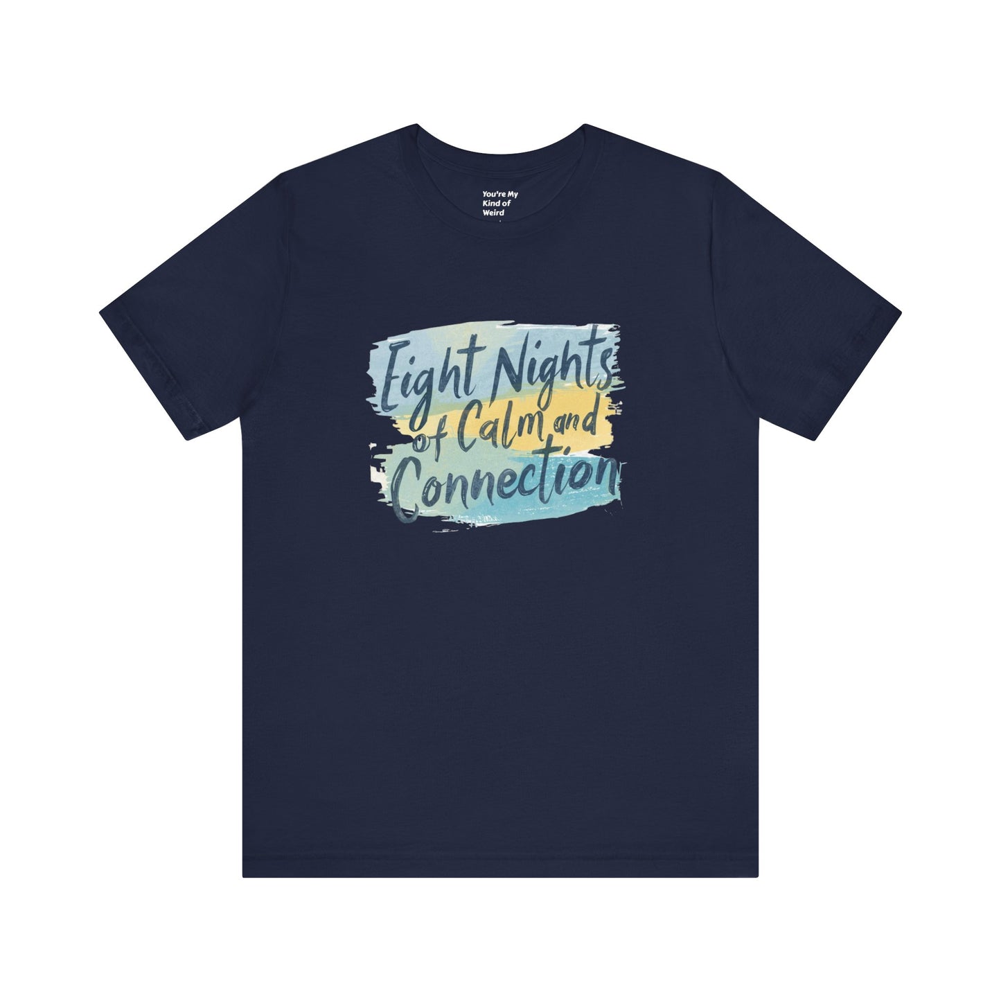 Eight Nights of Calm and Connection Hanukkah Shirt | Mindful Holiday Tee | Jewish Festival of Lights Shirt - You're My Kind of Weird