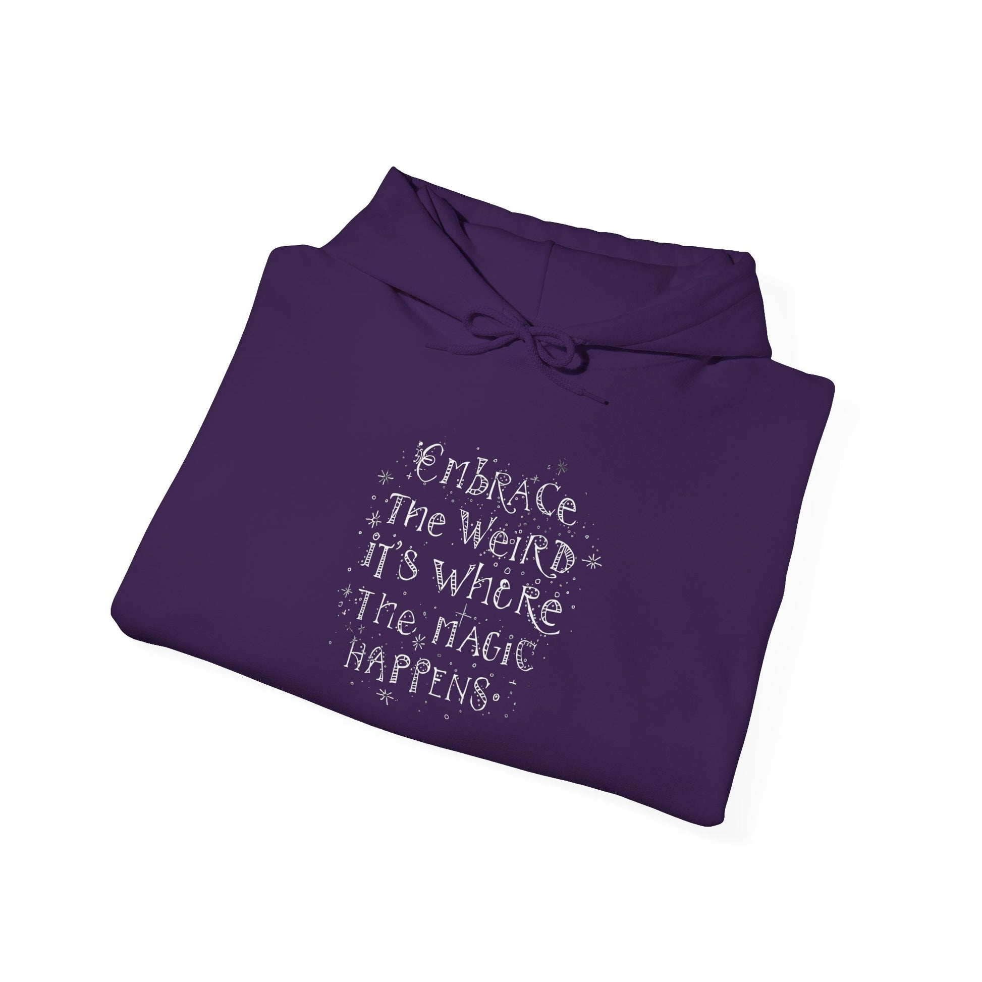 Embrace the Weird Fleece Hoodie | Comfortable Magic Happens Hoodie - You're My Kind of Weird