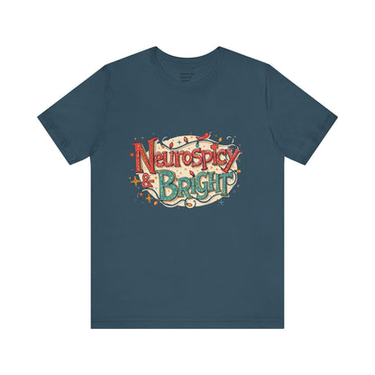 Neurospicy & Bright T-Shirt – Holiday Tee for Unique Minds - You're My Kind of Weird
