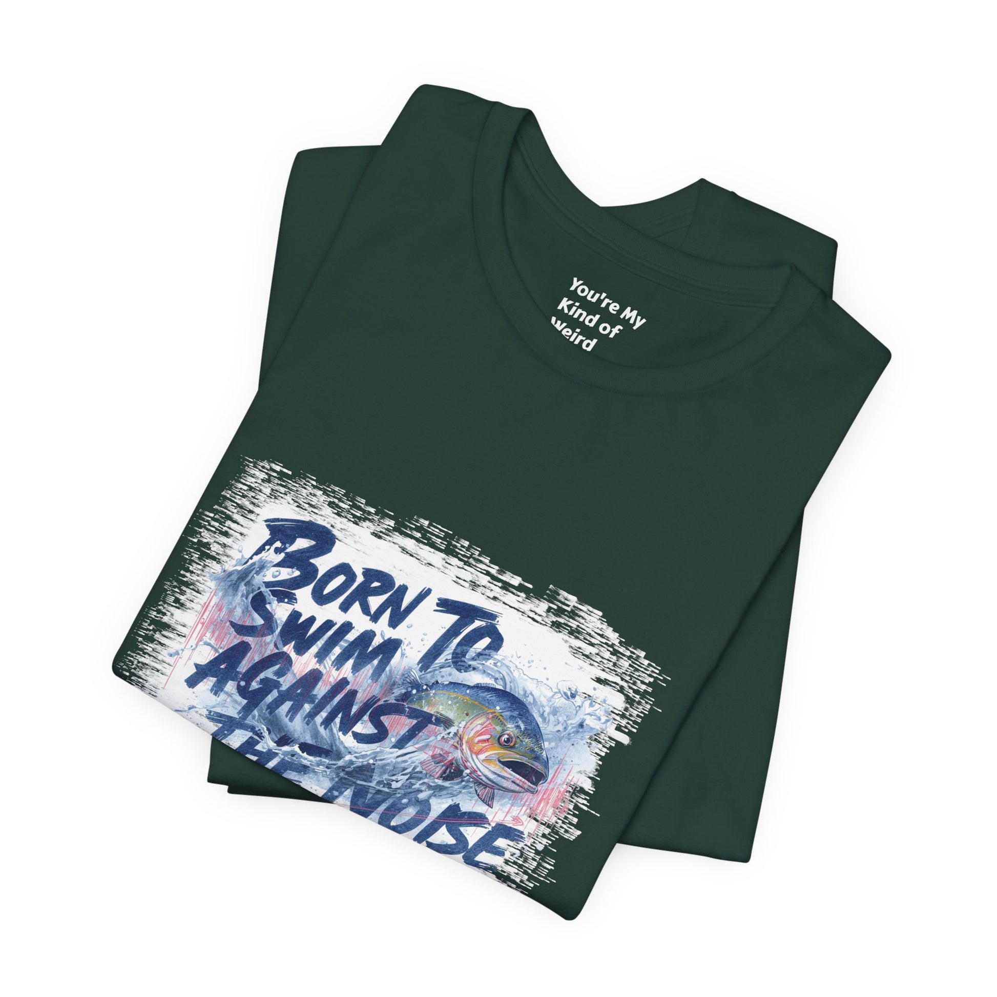 Born to Swim Against the Noise Shirt | Mindful Gift for Creatives & Deep Thinkers - You're My Kind of Weird