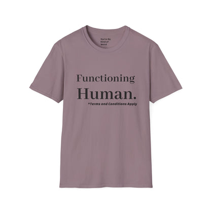 Funny Sarcastic Unisex Tee – Functioning Human, Terms and Conditions Apply Shirt Black Text