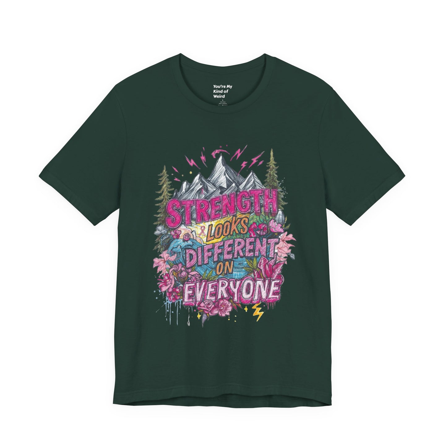 Strength Looks Different Mountainscape Unisex Shirt - You're My Kind of Weird T-Shirt