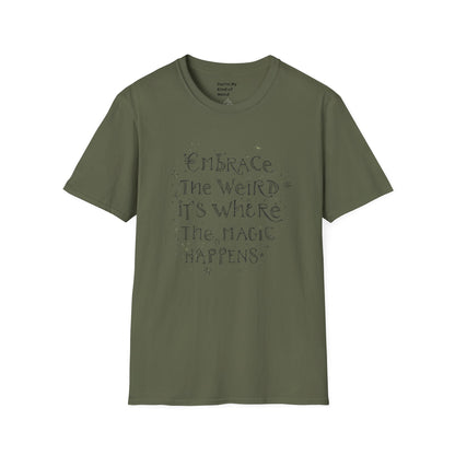 Embrace the Weird T-Shirt, Unisex Softstyle Tee, Creative Gift for Artists, Fun Casual Wear, Unique Statement Shirt