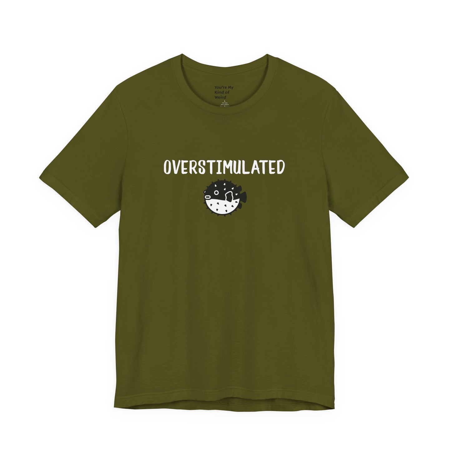 Overstimulated Shirt with Pufferfish | Neurodivergent Tee | Low Sensory Cute Mental Health Shirt - You're My Kind of Weird