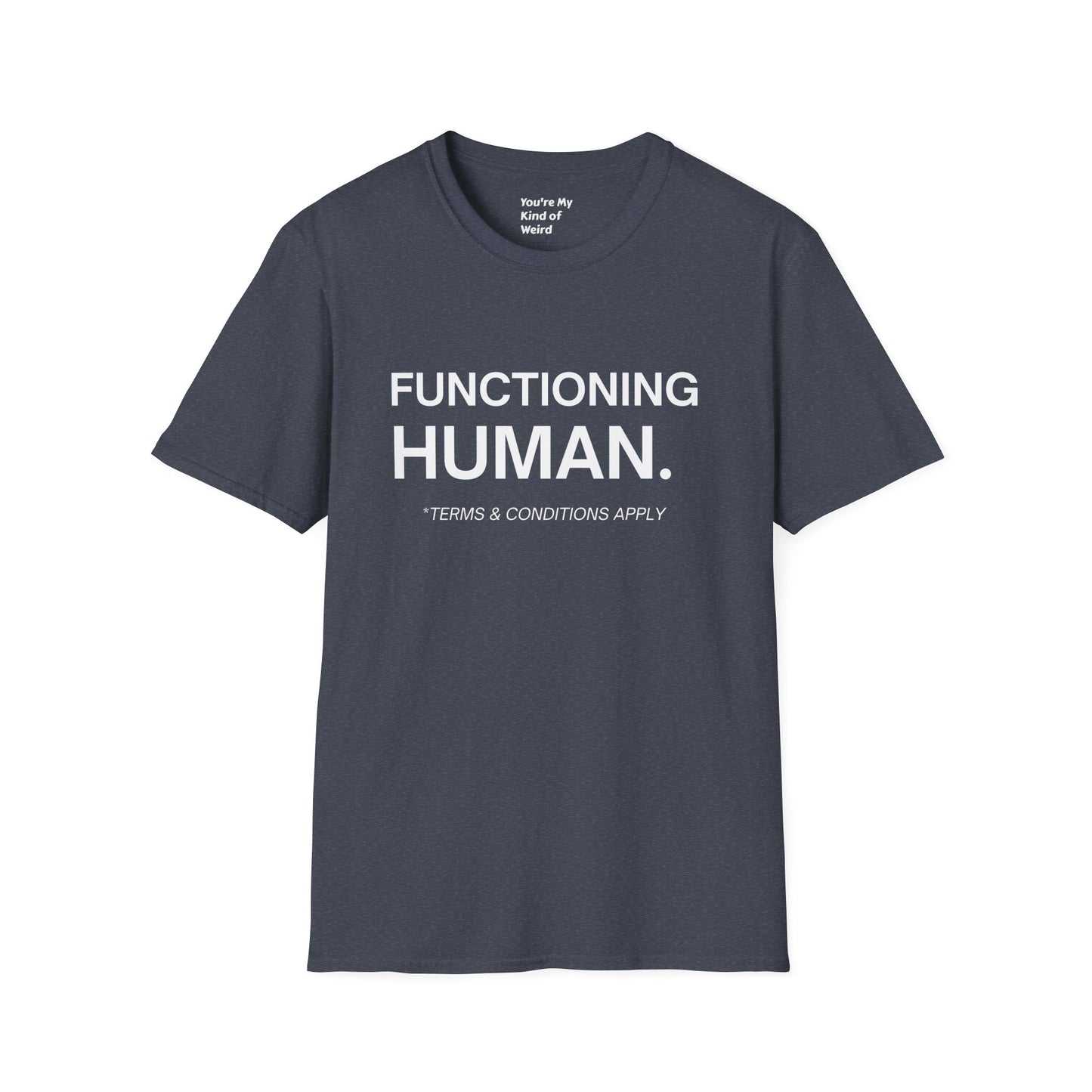 Funny Sarcastic Unisex Tee – Functioning Human, Terms and Conditions Apply Shirt White Text
