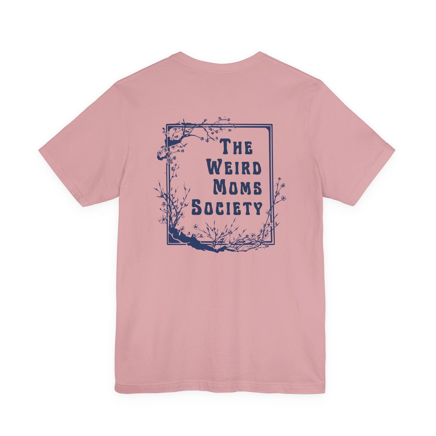 Weird Moms Society Member Shirt - You're My Kind of Weird