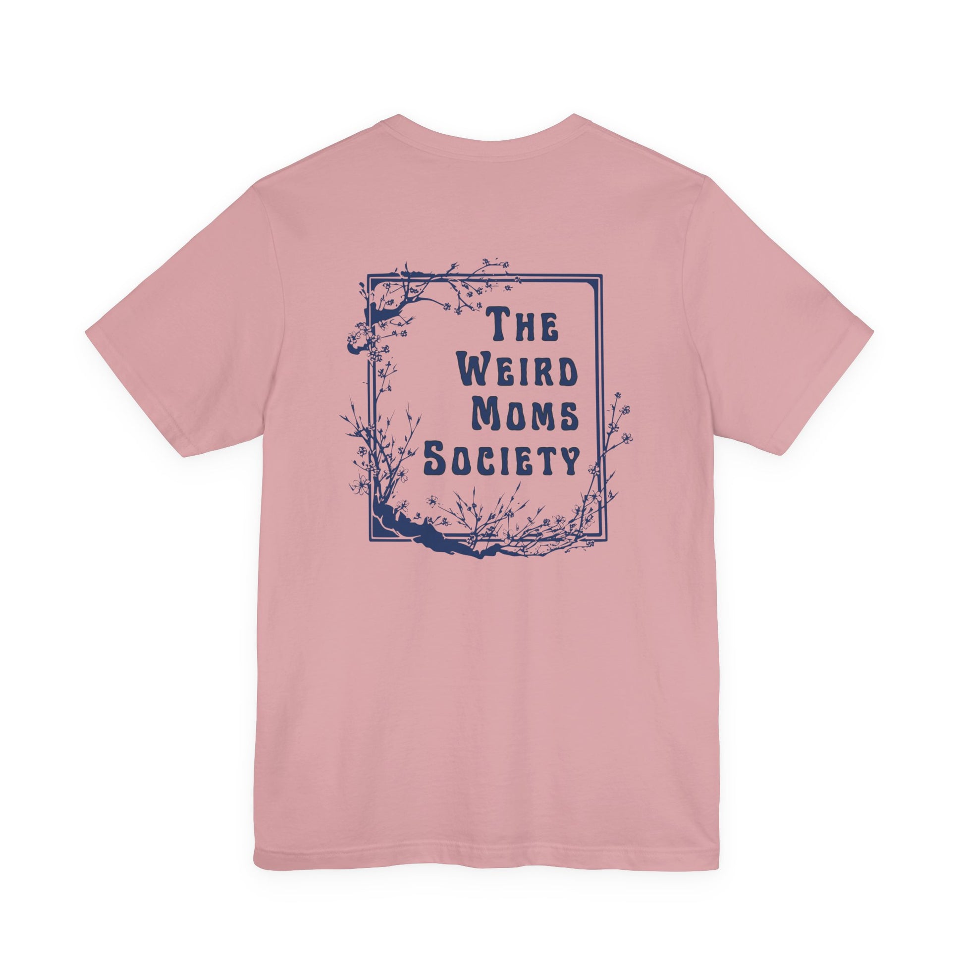 Weird Moms Society Member Shirt - You're My Kind of Weird