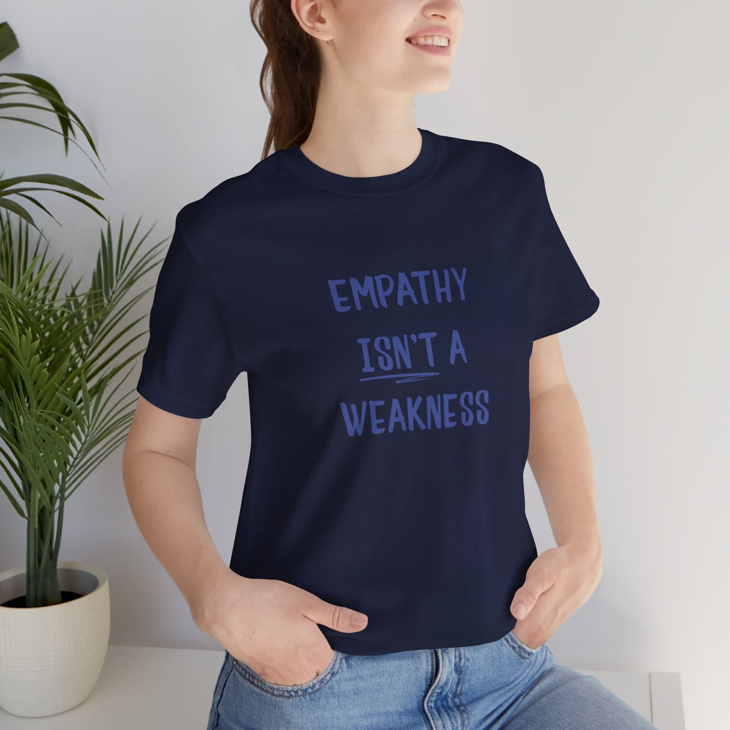 Empathy Isn’t a Weakness Shirt – Social Justice Tee, Soft Ethical Unisex T-Shirt - You're My Kind of Weird