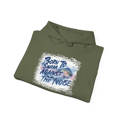 Born to Swim Against the Noise Hoodie | Gift for Deep Thinkers & Creatives - You're My Kind of Weird