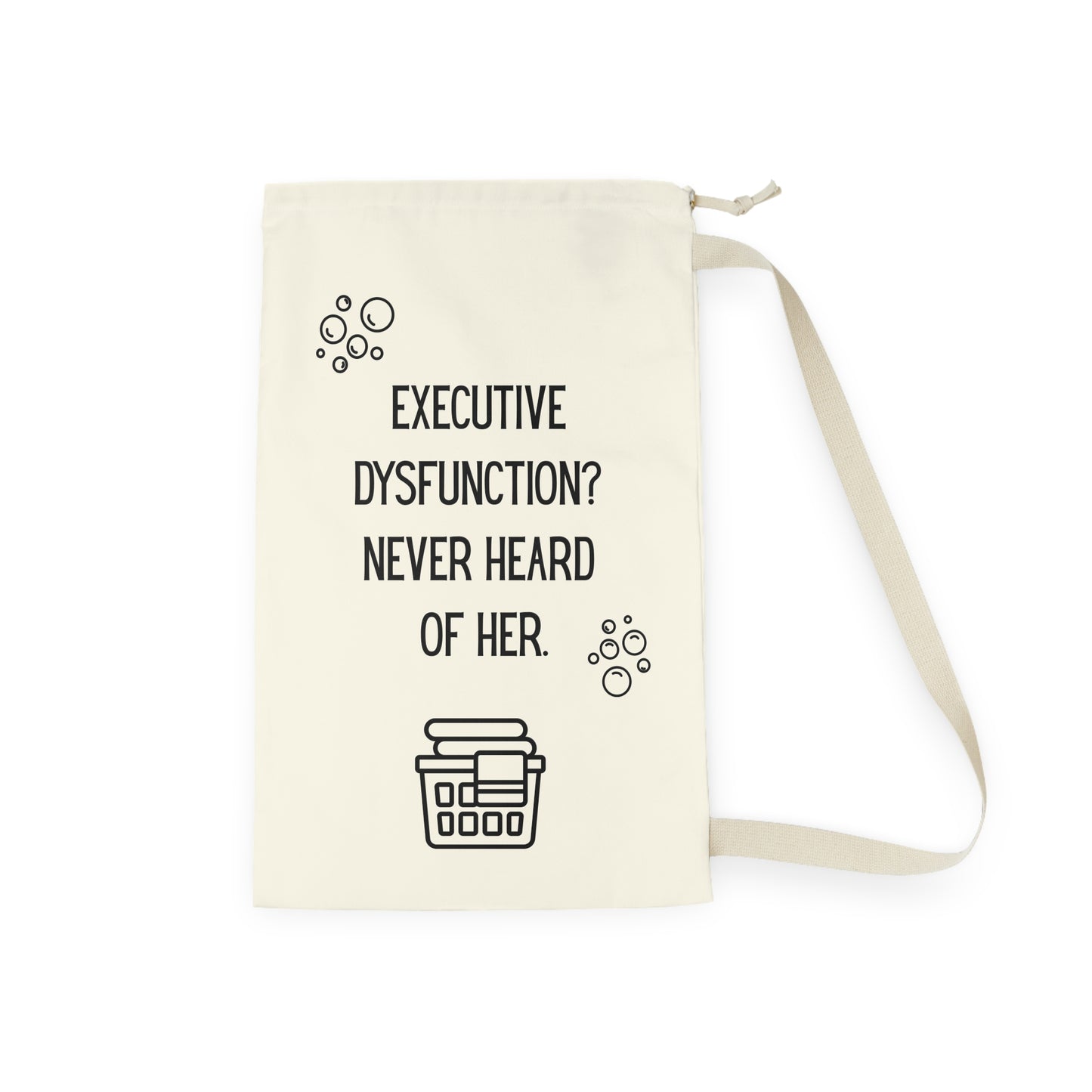 Executive Dysfunction Never Heard of Her Laundry Bag - You're My Kind of Weird