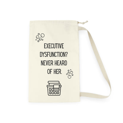 Executive Dysfunction Never Heard of Her Laundry Bag - You're My Kind of Weird