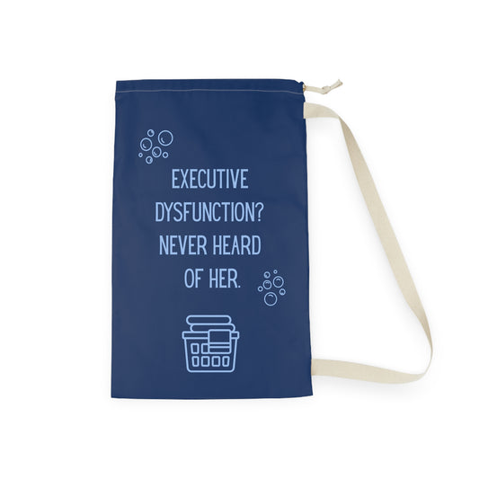 Executive Dysfunction Never Heard of Her Laundry Bag - You're My Kind of Weird