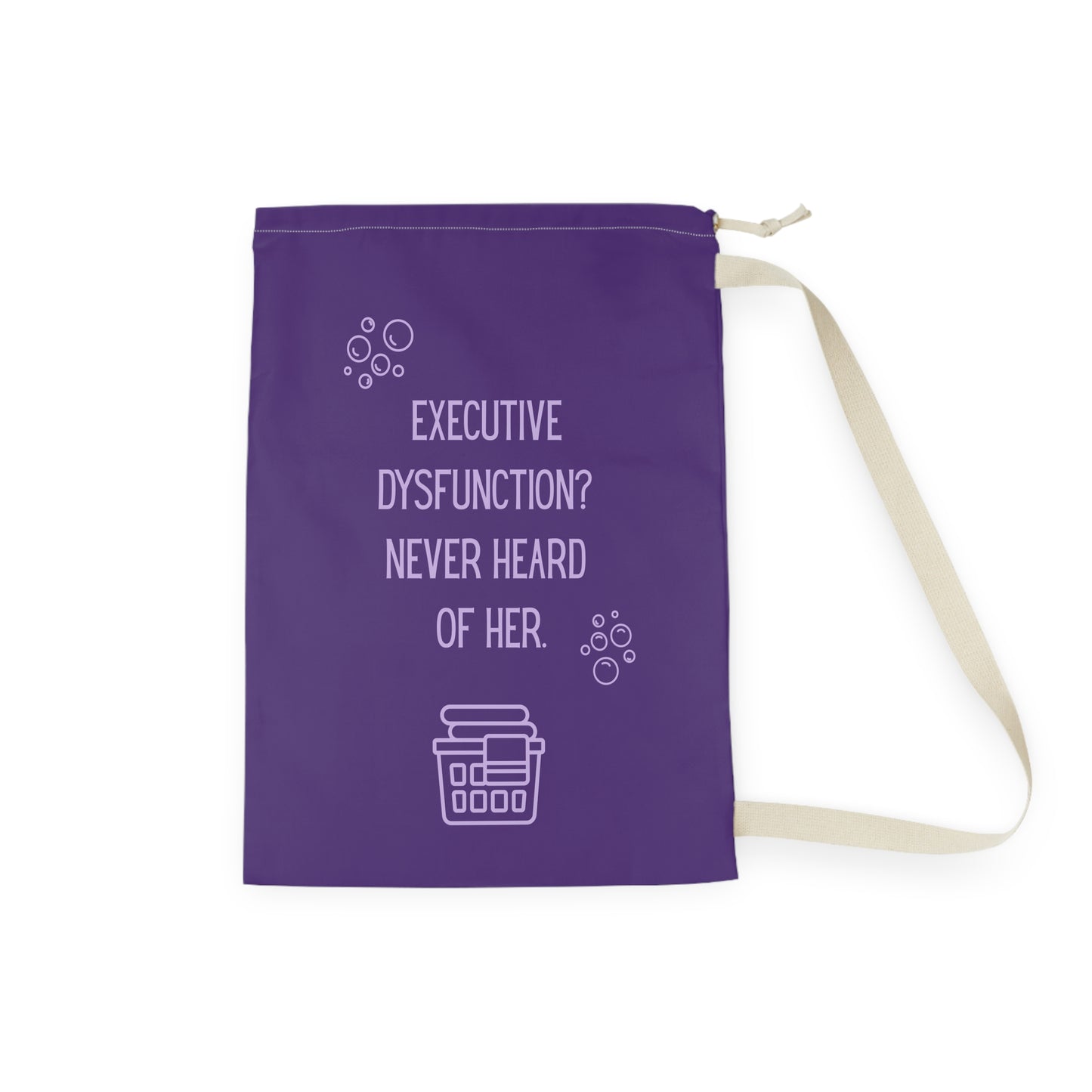 Executive Dysfunction Never Heard of Her Laundry Bag - You're My Kind of Weird