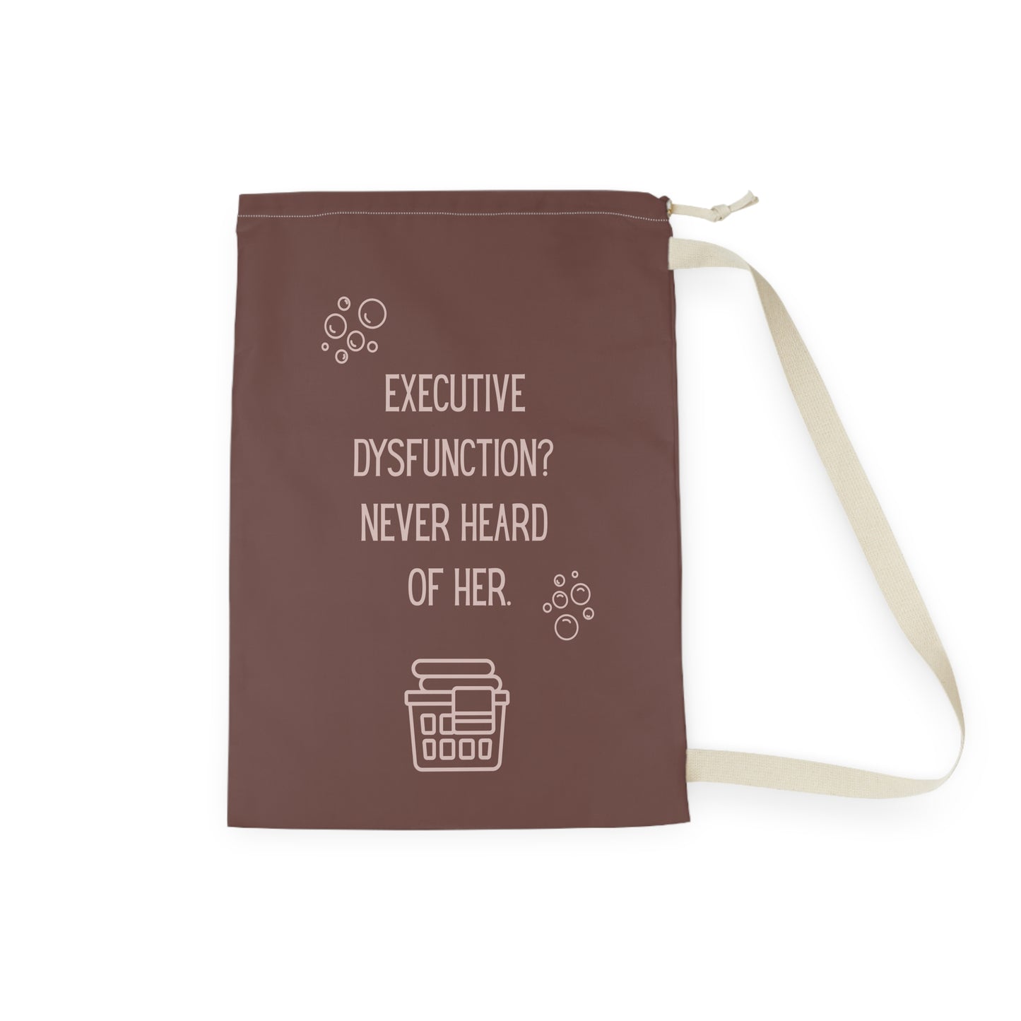Executive Dysfunction Never Heard of Her Laundry Bag - You're My Kind of Weird