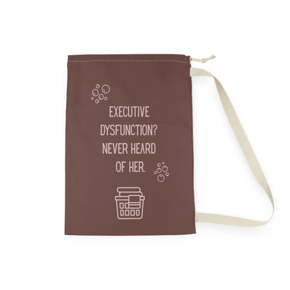 Executive Dysfunction Never Heard of Her Laundry Bag - You're My Kind of Weird