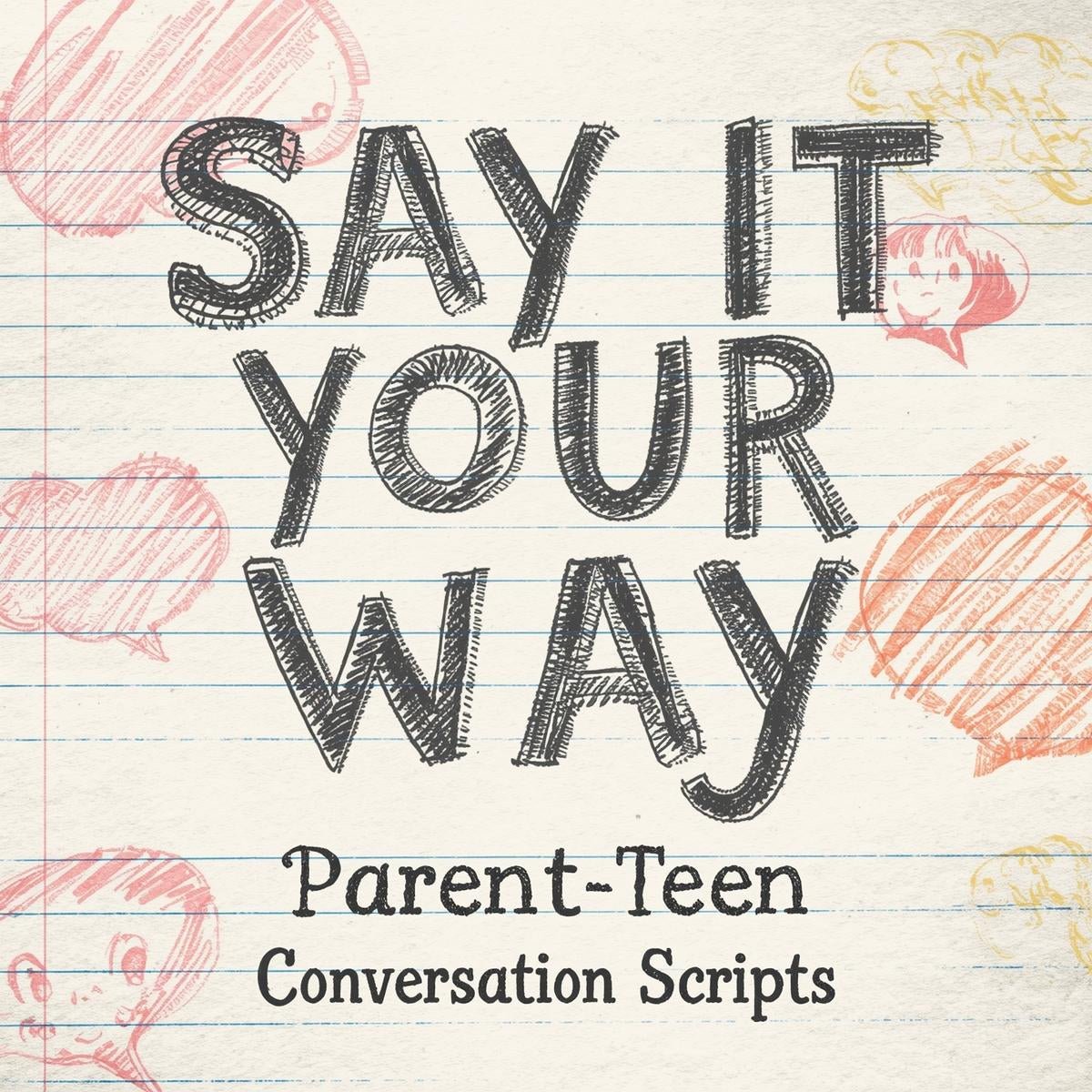 Say It Your Way: Parent - Teen Conversation Scripts - You're My Kind of Weird