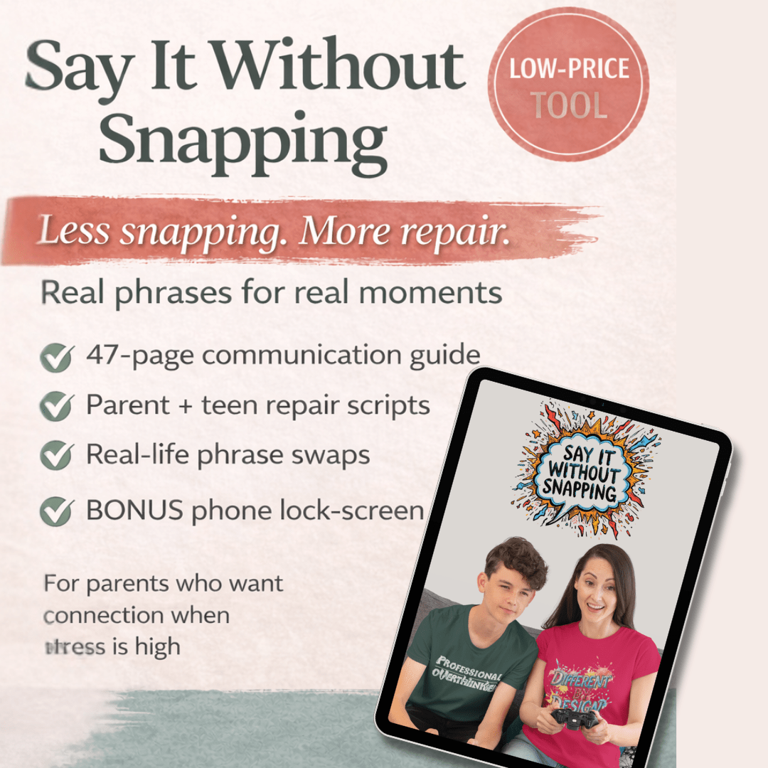 Say It Without Snapping | Parent Teen Communication Scripts - You're My Kind of Weird