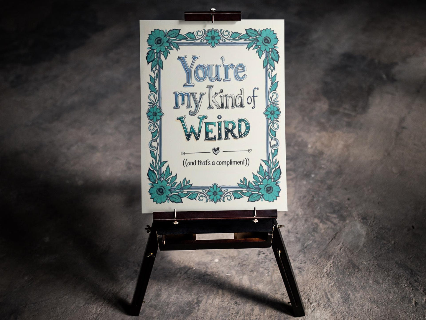 Whimsical Floral Quote Art Print | You're My Kind of Weird (Digital Download) - You're My Kind of Weird