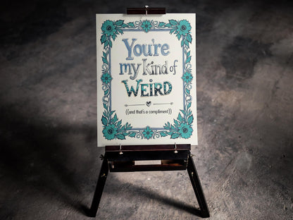 Whimsical Floral Quote Art Print | You're My Kind of Weird (Digital Download) - You're My Kind of Weird